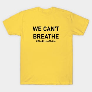 We Can't Breathe T-Shirt